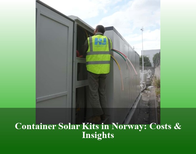 Container Solar Kits in Norway: Costs & Insights